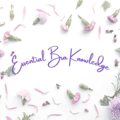 Essential Bra Knowledge, 10 things everyone needs to know